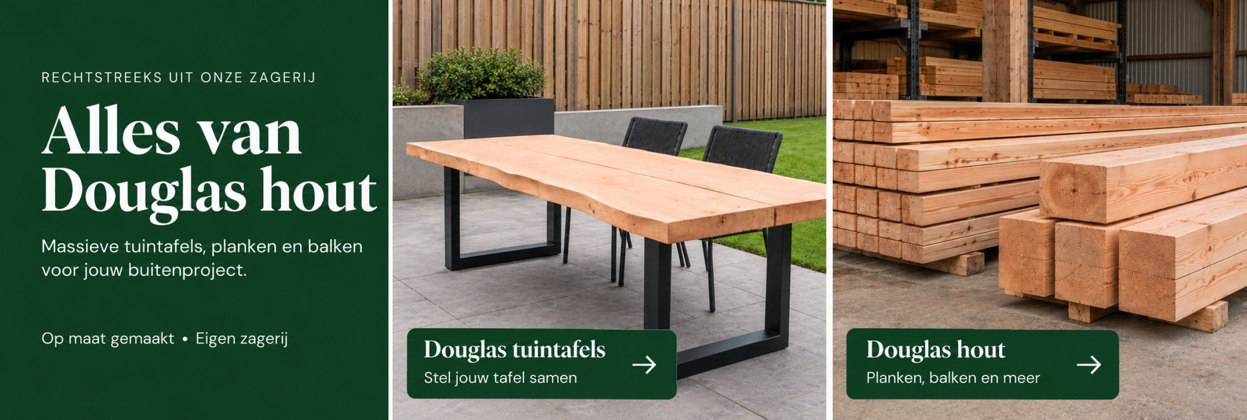 Alles van Douglas hout: massieve Douglas tuintafels, planken en balken uit onze eigen zagerij